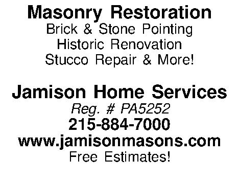 Masonry Restoration Brick & Stone  Masonry Restoration Brick & Stone Pointing Historic Renovation Stucco Repair & More!  Jamison Home Services Reg. # PA5252 215-884-7000 www.jamisonmasons.com Free Estimates!  