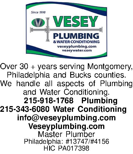  Over 30 + years   Over 30 + years serving Montgomery, Philadelphia and Bucks counties. We handle all aspects of Plumbing and Water Conditioning.  215-918-1768Plumbing  215-343-6080 Water Conditioning  info@veseyplumbing.com Veseyplumbing.com Master Plumber  Philadelphia: #13747/#4156 HIC PA017398 