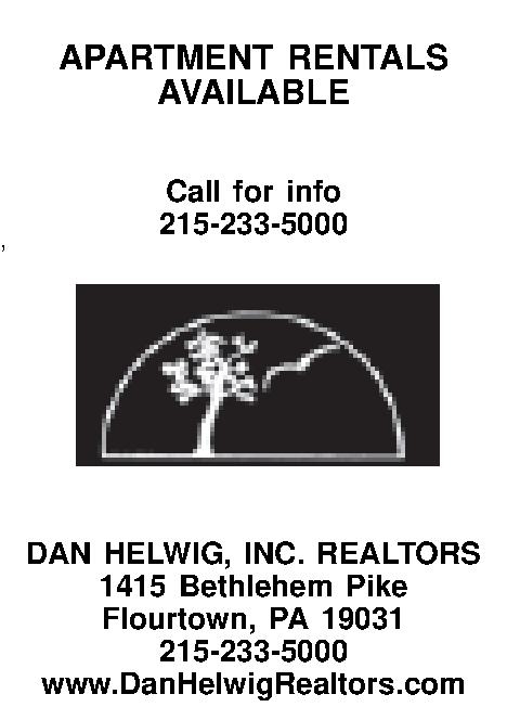  APARTMENT RENTALS AVAILABLE    APARTMENT RENTALS AVAILABLE   Call for info 215-233-5000     DAN HELWIG, INC. REALTORS 1415 Bethlehem Pike Flourtown, PA 19031 215-233-5000 www.DanHelwigRealtors.com 